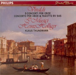 5 Concerti Per Oboe / Concerto Per Oboe & Fagotto RV 545 by Vivaldi ;   I Musici ,   Heinz Holliger ,   Klaus Thunemann