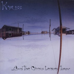 …and the Circus Leaves Town by Kyuss