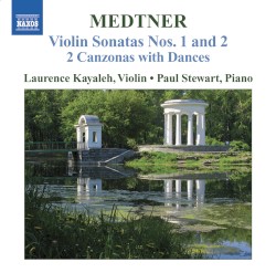 Violin Sonatas nos. 1 and 2 / 2 Canzonas with Dances by Medtner ;   Laurence Kayaleh ,   Paul Stewart