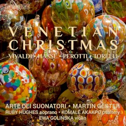 Venetian Christmas by Vivaldi ,   Hasse ,   Perotti ,   Torelli ;   Arte dei Suonatori ,   Martin Gester