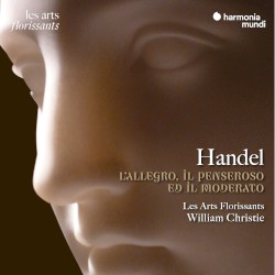 L’Allegro, il Penseroso ed il Moderato by Handel ;   Les Arts Florissants ,   William Christie