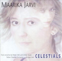 Celestials by Peeter Vähi ,   Urmas Sisask ;   Maarika Järvi ,   Tallinn Chamber Orchestra ,   Kristjan Järvi