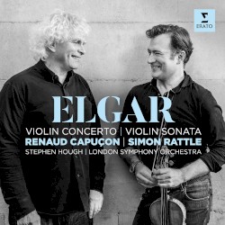 Violin Concerto / Violin Sonata by Elgar ;   Renaud Capuçon ,   Stephen Hough ,   London Symphony Orchestra ,   Simon Rattle