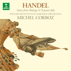 Handel: Suites from Rodrigo & Il pastor fido by George Frideric Handel ;   Michel Corboz ,   English Bach Festival Baroque Orchestra