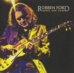 Soul on Ten by Robben Ford