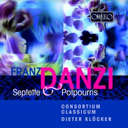 Septet & Potpourris by Franz Danzi ;   Consortium Classicum ,   Dieter Klöcker
