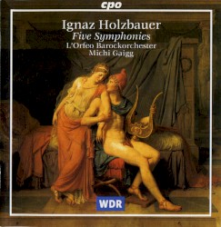 Five Symphonies by Ignaz Holzbauer ;   L’Orfeo Barockorchester ,   Michi Gaigg