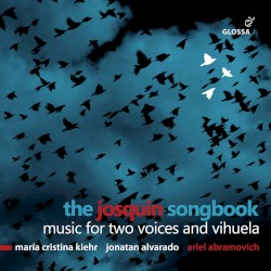 The Josquin Songbook: Music for Two Voices and Vihuela by Josquin ;   María Cristina Kiehr ,   Jonatan Alvarado ,   Ariel Abramovich