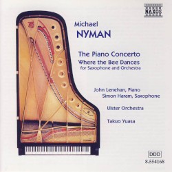 The Piano Concerto / Where the Bee Dances by Michael Nyman ;   Ulster Orchestra ,   John Lenehan ,   Simon Haram ,   Takuo Yuasa