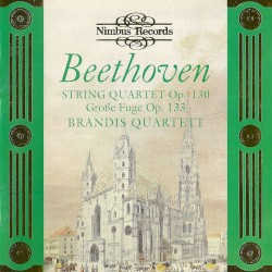 String Quartet, op. 130 / Große Fuge, op. 133 by Ludwig van Beethoven ;   Brandis Quartett