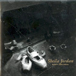 Body and Soul by Sheila Jordan