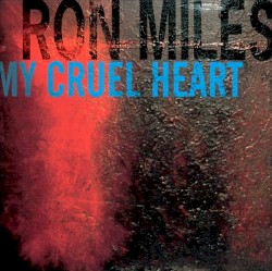 My Cruel Heart by Ron Miles