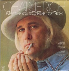Every Time You Touch Me (I Get High) by Charlie Rich