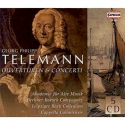 Ouvertüren & Concerti by Georg Philipp Telemann ;   Akademie für Alte Musik ,   Berliner Barock Compagney ,   Leipziger Bach Collegium ,   Cappella Coloniensis