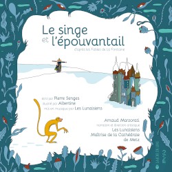 Le singe et l’épouvantail by Les Lunaisiens ,   Arnaud Marzorati ,   Maîtrise de la cathédrale de Metz