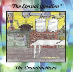 The Eternal Question by The Grandmothers