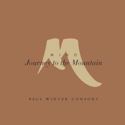 Miho: Journey to the Mountain by Paul Winter Consort