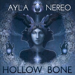 Hollow Bone by Ayla Nereo