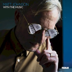 With The Music (Album) by Matt Johnson