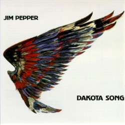 Dakota Song by Jim Pepper