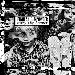 Carry the Banner by Pinhead Gunpowder