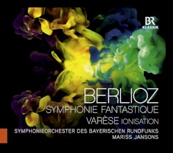 Symphonie Fantastique / Ionisation by Berlioz ;   Varèse ;   Mariss Jansons ;   Symphonieorchester des Bayerischen Rundfunks