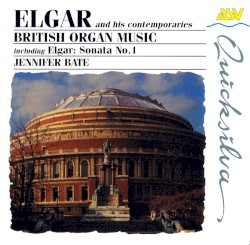 Elgar and His Contemporaries: British Organ Music by Jennifer Bate