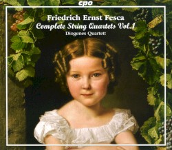 Complete String Quartets, Vol. 1 by Friedrich Ernst Fesca ;   Diogenes Quartett