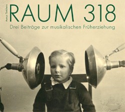 Raum 318 - Drei Beiträge Zur Musikalischen Früherziehung by Asmus Tietchens