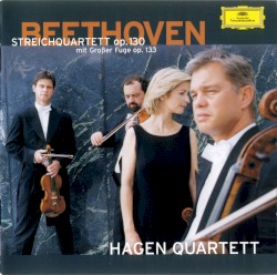 Streichquartett op. 130 mit Großer Fuge op. 133 by Beethoven ;   Hagen Quartett