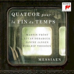Quatuor pour la fin du temps by Messiaen ;   Martin Fröst ,   Lucas Debargue ,   Janine Jansen ,   Torleif Thedéen