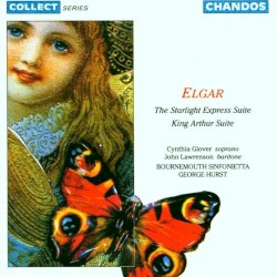 The Starlight Express Suite / King Arthur Suite by Elgar ;   Cynthia Glover ,   John Lawrenson ,   Bournemouth Sinfonietta ,   George Hurst