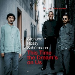 This Time the Dream’s on Us by Jorge Rossy ,   Dominik Schürmann  &   Yuri Storione