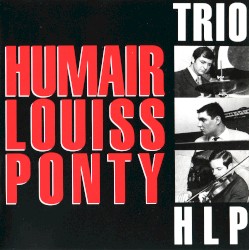 Trio HLP by Humair Louiss Ponty