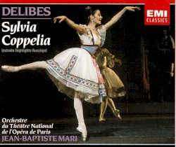Sylvia - Coppélia Highlights by Léo Delibes ;   Orchestre du Théâtre National de l’Opéra de Paris ,   Jean-Baptiste Mari