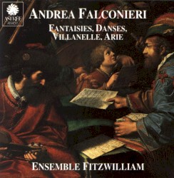 Fantaisies, Danses, Villanelle, Arie by Andrea Falconiero ;   Fitzwilliam String Quartet