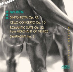 Sinfonietta, op. 7A / Cello Concerto, op. 10 / Romantic Suite, op. 22 from The Merchant of Venice / Symphony no. 3 by Dag Wirén