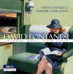 Chamber Music with Flute by David Fontanesi ;   Ginevra Petrucci ,   Ensemble Sherazade
