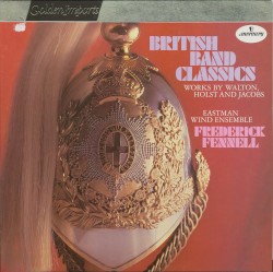 British Band Classics by Eastman Wind Ensemble ,   Frederick Fennell