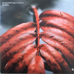 Organic Chamber by Norvald Dahl ,   Jon Irabagon ,   Mats Eilertsen
