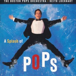 A Splash of Pops by Boston Pops Orchestra
