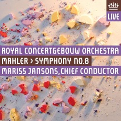 Symphony no. 8 by Mahler ;   Royal Concertgebouw Orchestra  &   Mariss Jansons