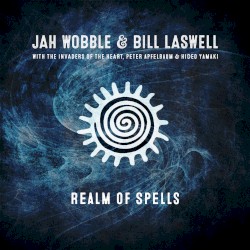 Realm of Spells by Jah Wobble  &   Bill Laswell