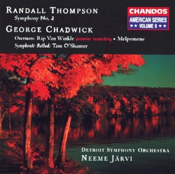 Thompson: Symphony no. 2 / Chadwick: Rip Van Winkle / Melpomene / Tam O’Shanter by Randall Thompson ,   George Chadwick ;   Detroit Symphony Orchestra ,   Neeme Järvi