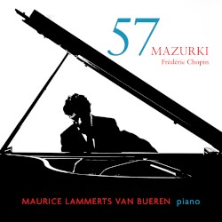 57 Mazurki by Chopin ;   Maurice Lammerts Van Bueren