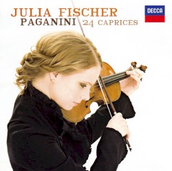 24 Caprices by Paganini ;   Julia Fischer