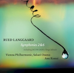 Symphonies 2 & 6 / Tango Jalousie by Rued Langgaard ,   Jacob Gade ;   Anu Komsi ,   Vienna Philharmonic ,   Sakari Oramo