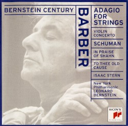 Barber: Adagio for Strings / Violin Concerto / Schuman: To Thee Old Cause / In Praise of Shahn by Barber ,   Schuman ;   New York Philharmonic ,   Leonard Bernstein ,   Isaac Stern