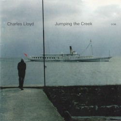 Jumping the Creek by Charles Lloyd