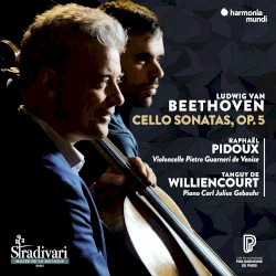 Cello Sonatas, op. 5 by Beethoven ;   Raphaël Pidoux ,   Tanguy de Williencourt